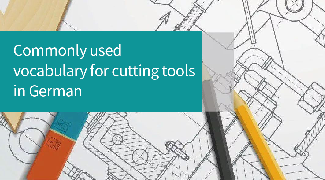 Commonly used vocabulary for cutting tools in German